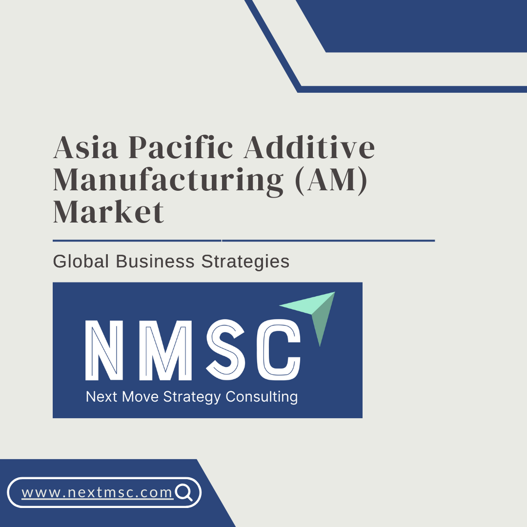 Asia Pacific Additive Manufacturing (AM) Market Report: Trends, Insights, and Forecast for 2030