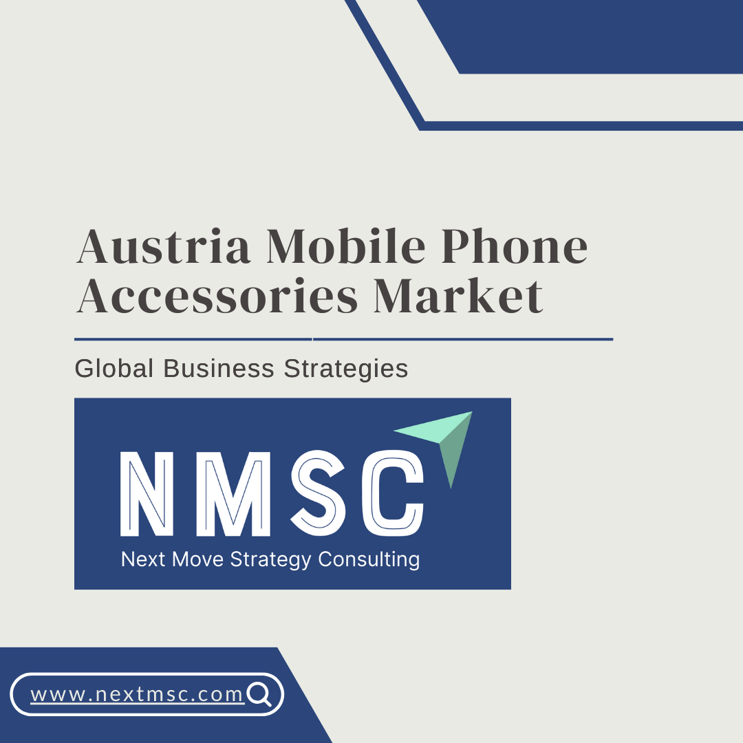 Austria Mobile Phone Accessories Market Report: Trends, Insights, and Forecast for 2030