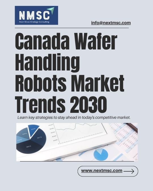 Canada Wafer Handling Robots Market Report: Trends, Insights, and Forecast for 2030