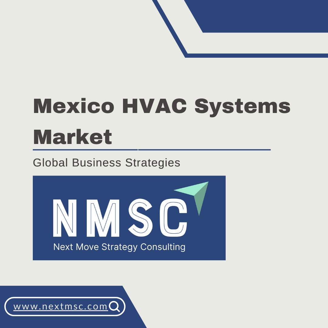 Mexico HVAC Systems Market Report: Trends, Insights, and Forecast for 2030