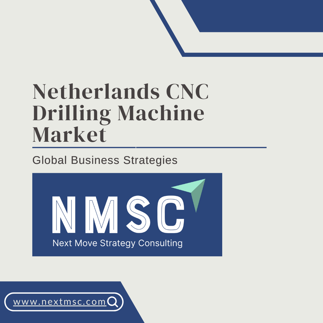 Netherlands CNC Drilling Machine Market Report: Trends, Insights, and Forecast for 2030