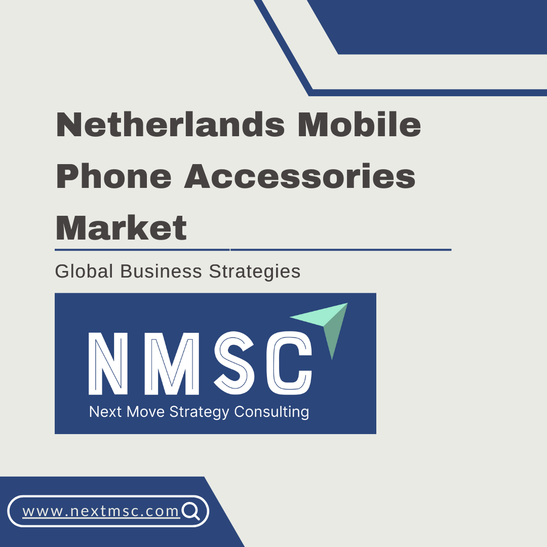 Netherlands Mobile Phone Accessories Market Report: Trends, Insights, and Forecast for 2030