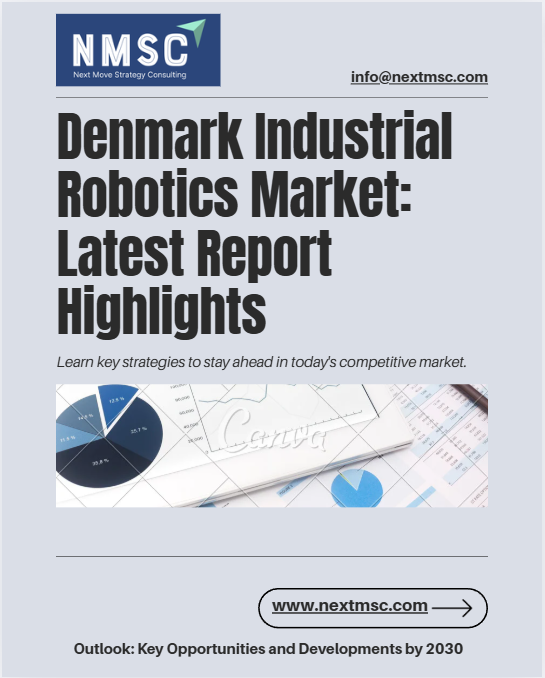 Denmark Industrial Robotics Market: Latest Report Highlights