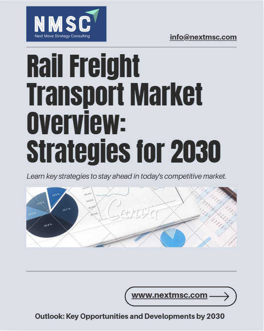 Rail Freight Transport Market Overview: Strategies for 2030