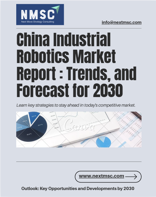 China Industrial Robotics Market Report : Trends, and Forecast for 2030