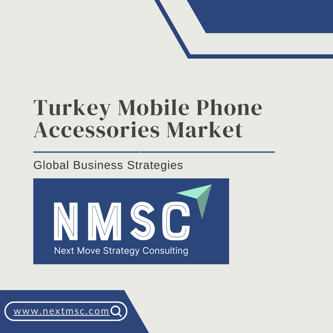 Turkey Mobile Phone Accessories Market Report: Trends, Insights, and Forecast for 2030