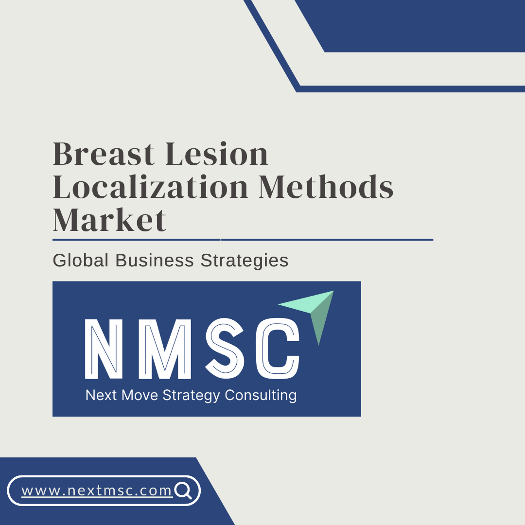 Breast Lesion Localization Methods Market Set to reach USD 2.97 billion by 2030