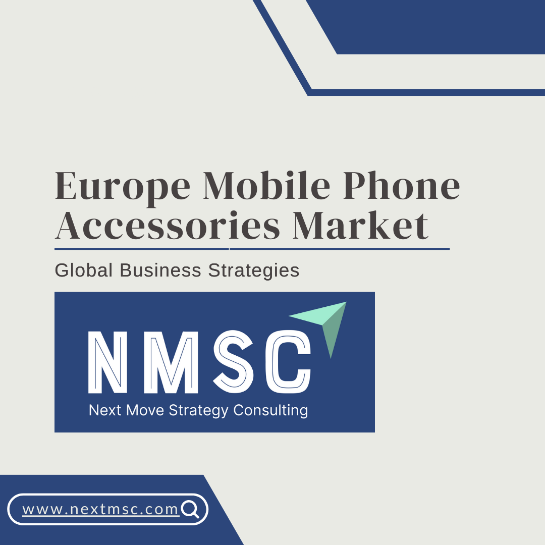 Europe Mobile Phone Accessories Market Report: Trends, Insights, and Forecast for 2030