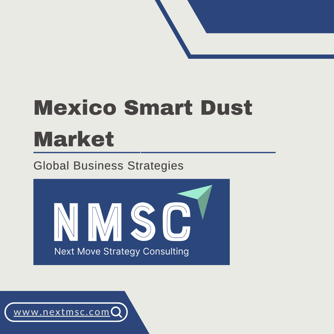 Mexico Smart Dust Market Report: Trends, Insights, and Forecast for 2030