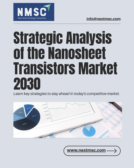 Nanosheet Transistors Market Analysis: Challenges, Growth Factors, and Future Outlook