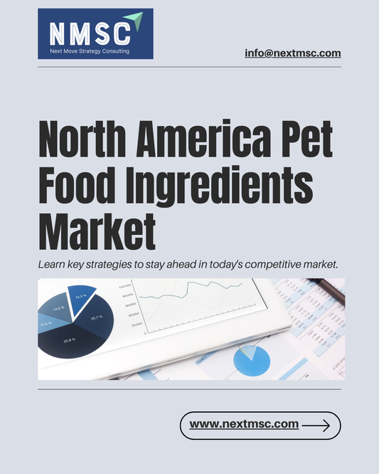 North America Pet Food Ingredients Market: Trends, Growth Drivers, and Future Outlook-2030