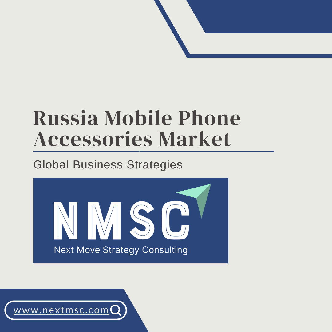 Russia Mobile Phone Accessories Market Report: Trends, Insights, and Forecast for 2030