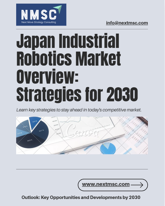 Japan Industrial Robotics Market Overview: Strategies for 2030