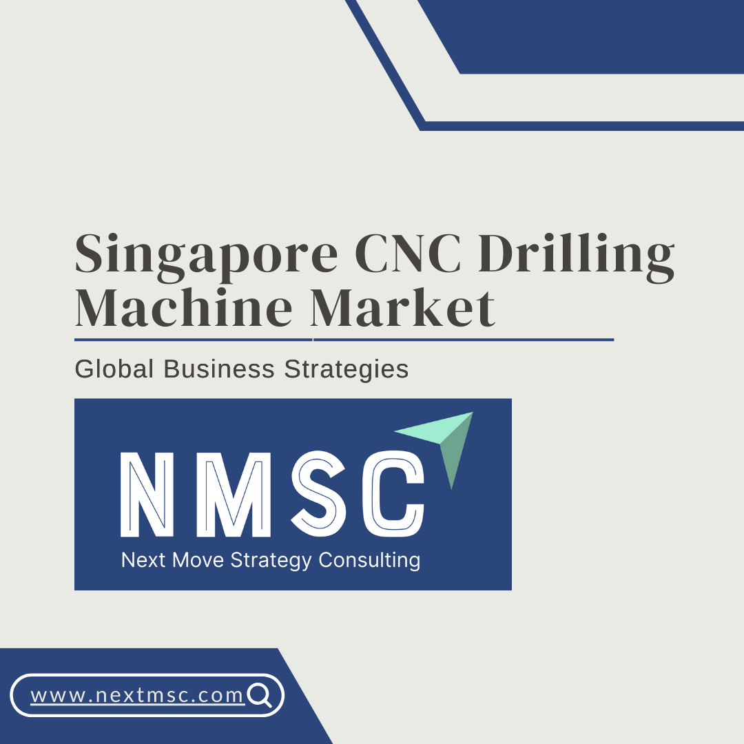 Singapore CNC Drilling Machine Market Report: Trends, Insights, and Forecast for 2030