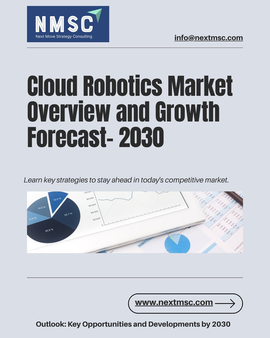 Cloud Robotics Market Overview: Strategies for 2030