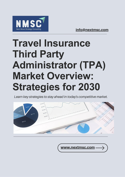Global Travel Insurance Third Party Administrator (TPA) Market Overview: Strategies for 2030