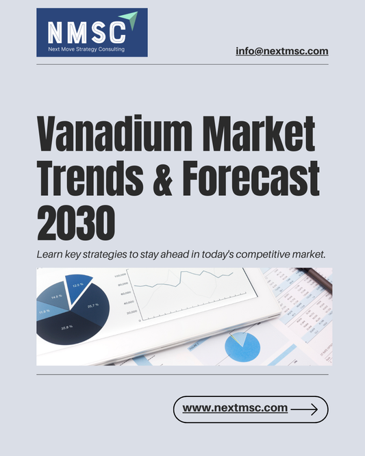 Vanadium Market Outlook: Key Trends, Opportunities, and Growth Projections-2030